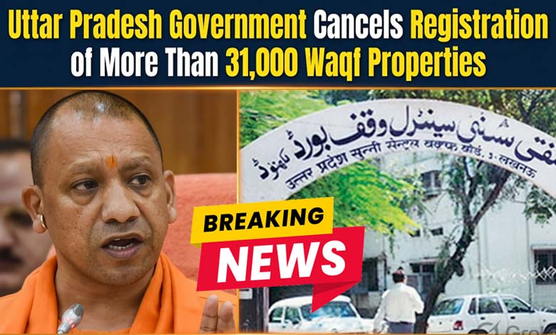 Over 31,000 Waqf Properties Deregistered in Uttar Pradesh After Irregularities Found